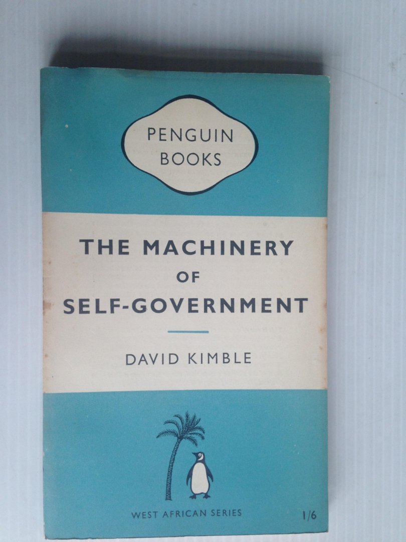 Kimble, David - The Machinery of Self-Government, West African Series