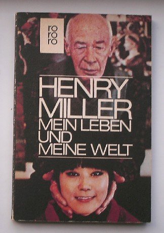 MILLER, HENRY, - Henry Miller. Mein Leben und meine Welt.