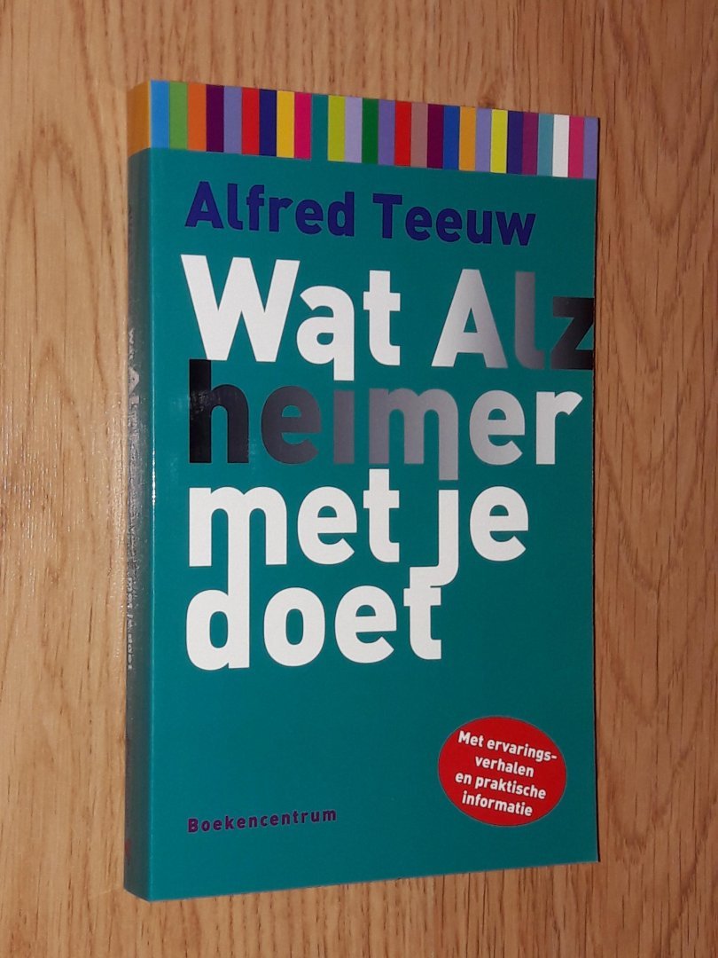 Teeuw, Alfred - Wat Alzheimer met je doet