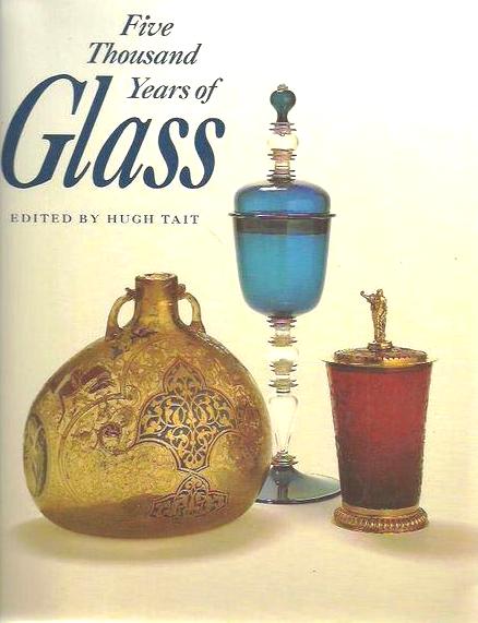 Tait , Hugh . [ isbn 9780810933613 ] of [ isbn 9780714117164 ] - Five Thousand Years of Glass . ( Published for the Trustees of the British Museum by British Museum Press. Faking. Before the invention of glassblowing. The Roman Empire. Early Medieval Europe. The Islamic lands and China. -