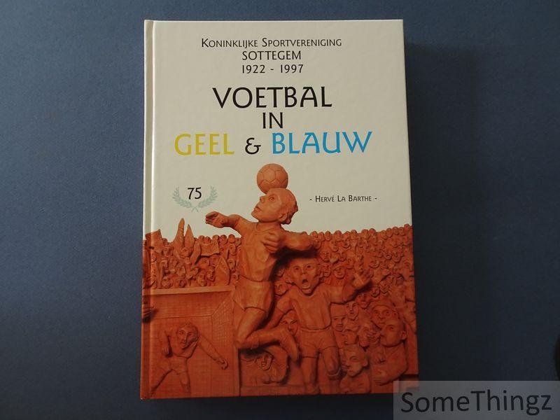 Hervé La Barthe. - Koninklijke Sportvereniging Sottegem. 1922-1997.  Voetbal in geel & blauw.