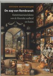 Erftemeijer, Antoon - De aap van Rembrandt. Kunstenaarsanekdotes van de klassieke oudheid tot heden