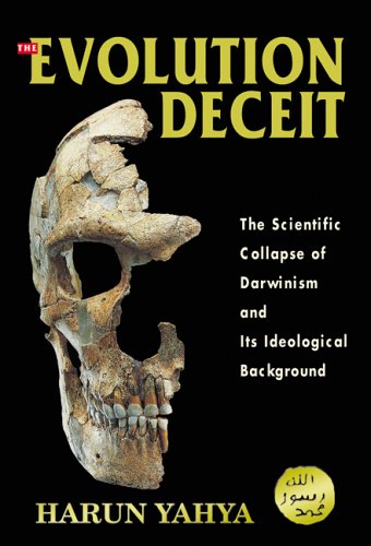 Harun Yahya - the:Evolution Deceit: The Scientific Collapse of Darwinism and Its Ideological Background