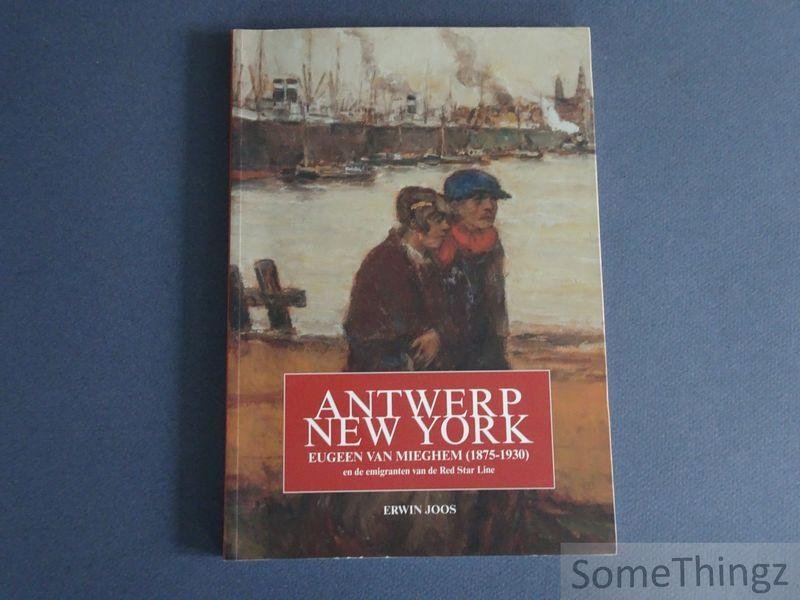 Erwin Joos. - Antwerp - New York. Eugeen Van Miegham 1875-1930 en de emigranten van de Red Star Line.