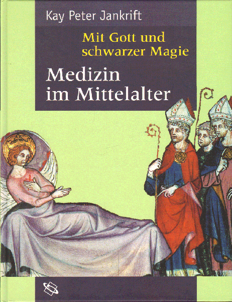 Jankrift, Kay Peter - Medizin im Mittelalter, Mit Gott und schwarzer Magie, 173 pag. hardcover, gave staat, duitstalig