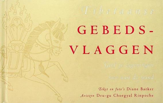 Barker, Diane - Tibetaanse gebedsvlaggen. Geef je zegeningen mee aan de wind