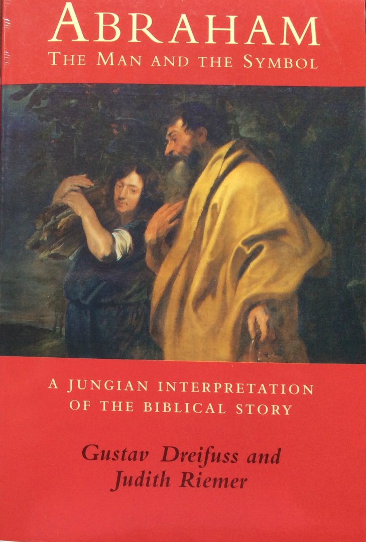 Dreifuss, Gustav and Judith Riemer - Abraham, the man and the symbol; a Jungian interpretation of the Biblical story