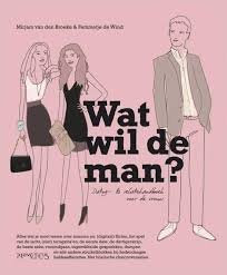 Broeke, Mirjam van de , Femmetje de Wind - Wat wil de man? Dating & relatiehandboek voor de vrouw