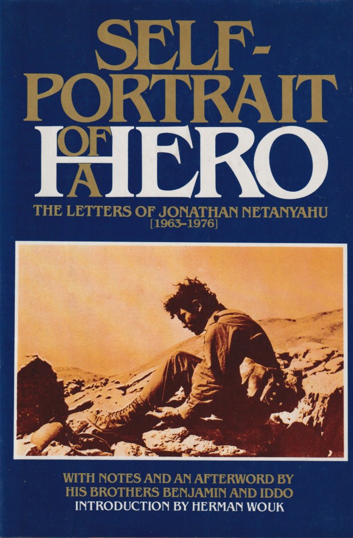 Netanyahu, Yonatan - Self-portrait of a hero. The letters of Jonathan Netanyahu (1963-1976)