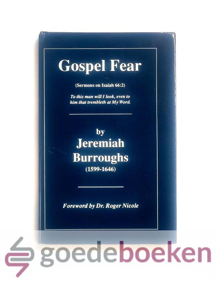 Burroughs, Jeremiah - Gospel Fear --- Sermons on Isaiah 66 : 2