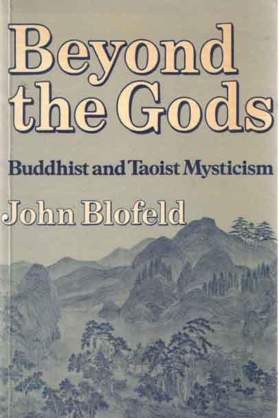 Blofeld, John - Beyond the Gods: Buddhist and Taoist Mysticism