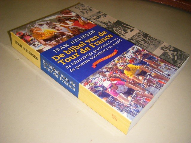 Nelissen, Jean. - De Bijbel van de Tour de France. De fabelachtige geschiedenis van de grootste wielerkoers ter wereld.