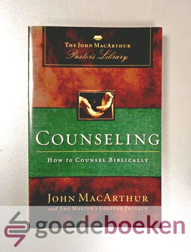 MacArthur , John - Counseling --- How to Counsel Biblically. Serie: The John MacArthur Pastors Library