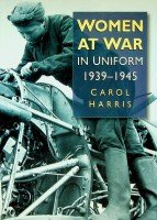 Harris, C - Women at War in Uniform 1939-1945