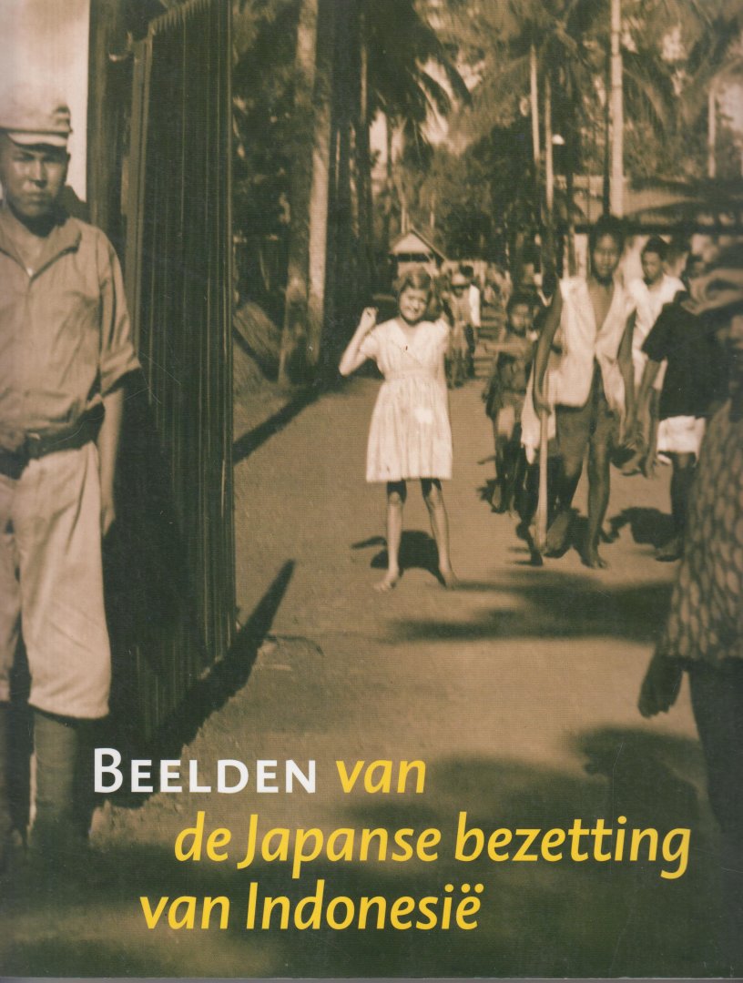 Raben, R. - Beelden van de Japanse bezetting van Indonesie  Persoonlijke getuigenissen en publieke beeldvorming in Indonesie, Japan en Nederland. Voor het eerst verschijnen in één boek artikelen van belangrijke historici uit de drie betrokken landen.