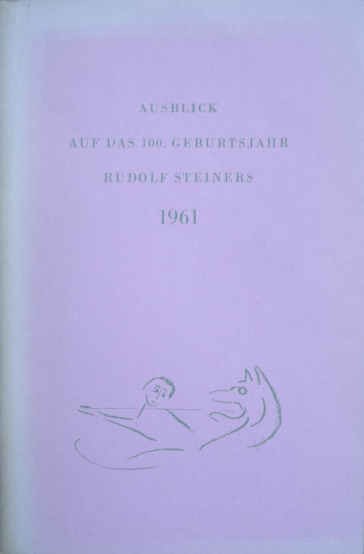 Red. - Ausblick auf das 100. Geburtsjahr Rudolf Steiners 1961