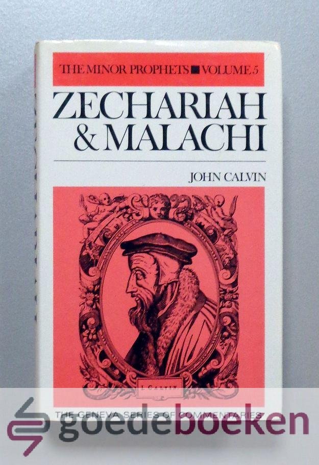 Calvin, John - Zechariah & Malachi --- Serie Geneva Series of Commentaries. The Minor Prophets, Volume 5