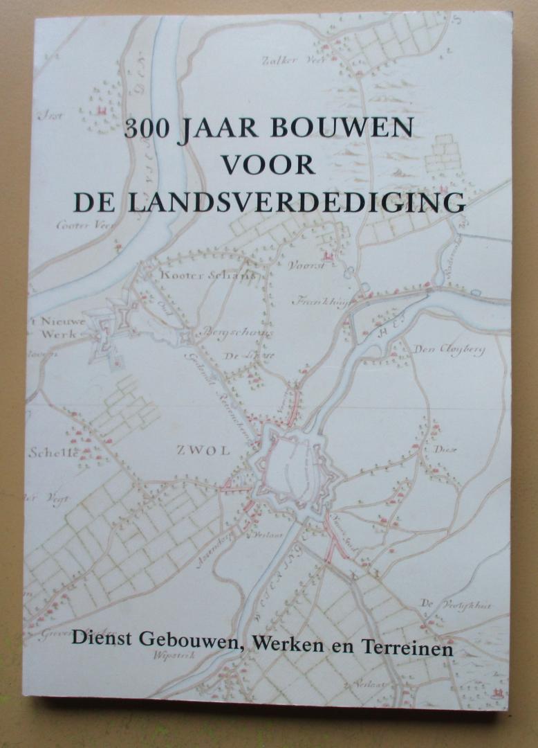 Beemt, F. H. van den / D. Boekema / K. K. Thijssens - 300 jaar bouwen voor de landsverdediging