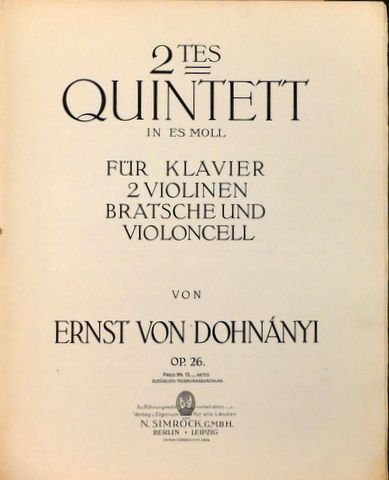 Dohnányi, Ernst von: - 2tes Quintett in Es Moll für Klavier, 2 Violinen, Bratsche und Violoncell, op. 26
