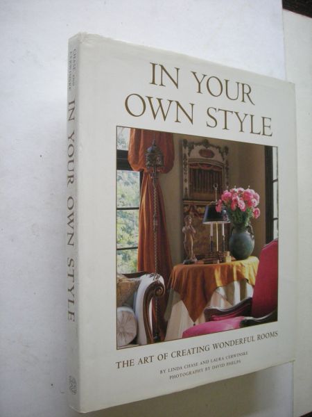 Chase, Linda and Cerwinske, Laura / Phelps, D. photogr. - In Your Own Style - The Art of   Creating wonderful Rooms