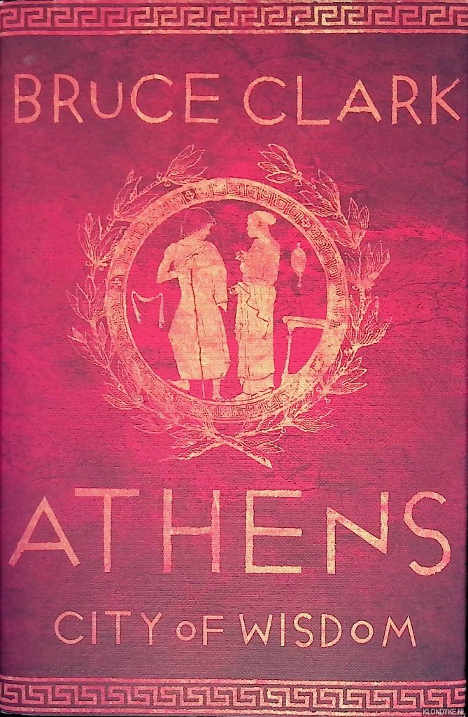 Clark, Bruce - Athens: City of Wisdom