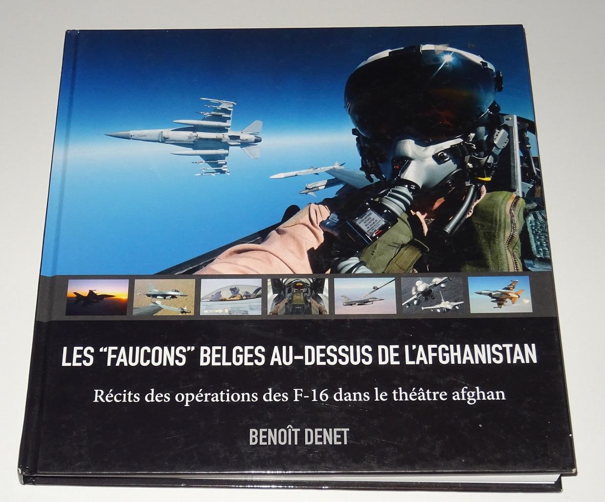 Denet, Benoît - Les "Faucons" Belges au-dessus de l’Afghanistan : Récits des opérations des F-16 dans le théatre afghan