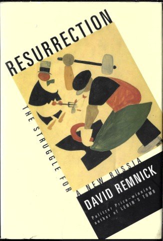 Remnick, David - Resurrection: The Struggle for a New Russia