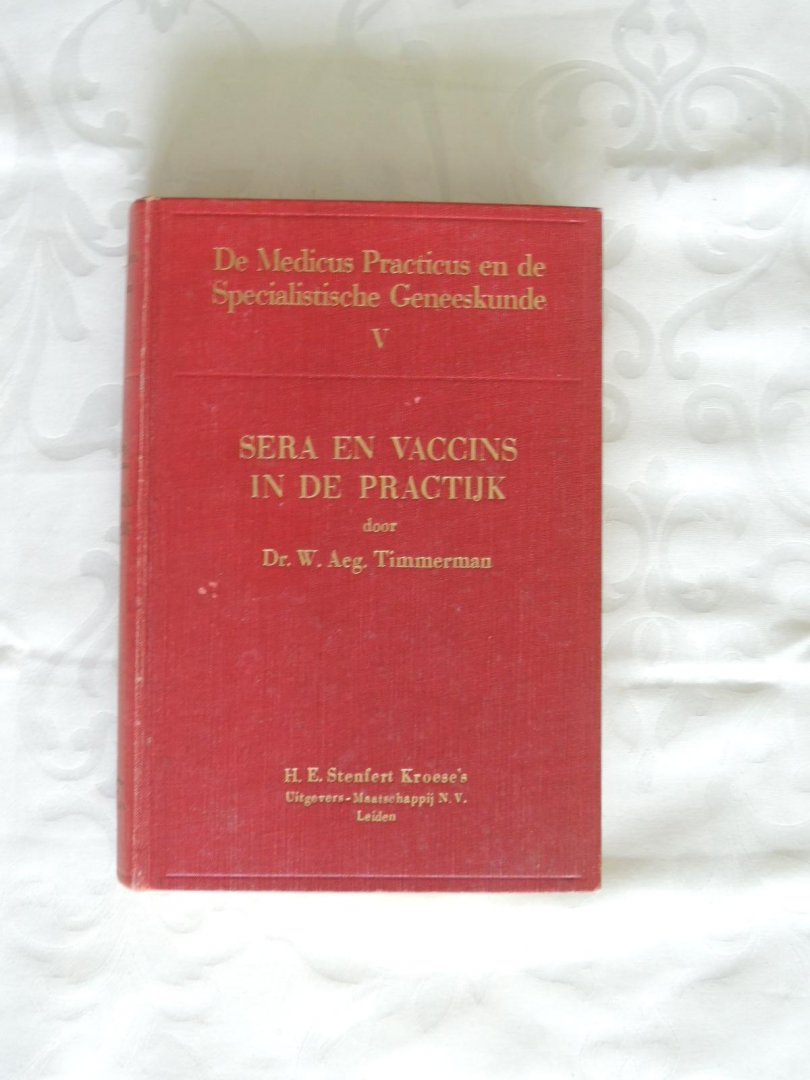 Timmerman, W. Aeg.. - Hannema L.S. - De Medicus Practicus en de Specialistische Geneeskunde / Deel 5 / Sera en vaccins in de practijk.