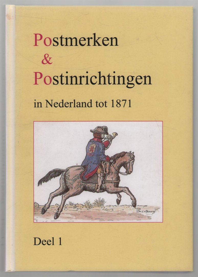 Werkgroep Postgeschiedenis, Nederlandse Vereniging van Poststukken- en Poststempelverzamelaars - Dl. 1, Postmerken & postinrichtingen in Nederland tot 1871 (PEP) : handboek en catalogus