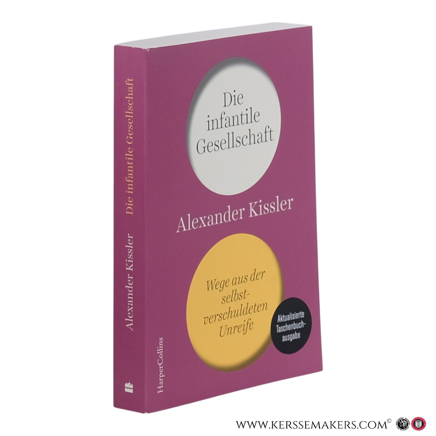 Kissler, Alexander. - Die infantile Gesellschaft - Wege aus der selbstverschuldeten Unreife. Aktualisierte Taschenbuchausgabe.