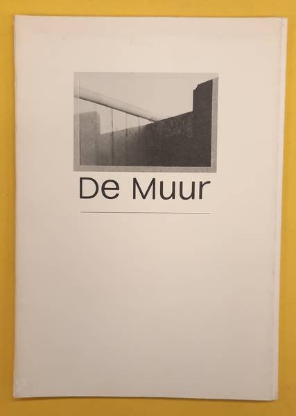 DANSIK, DONALD VAN & JAN DE GRAAF & WIM NIJENHUIS & PIET ROOK (FOTOGRAFIE). - De Muur.