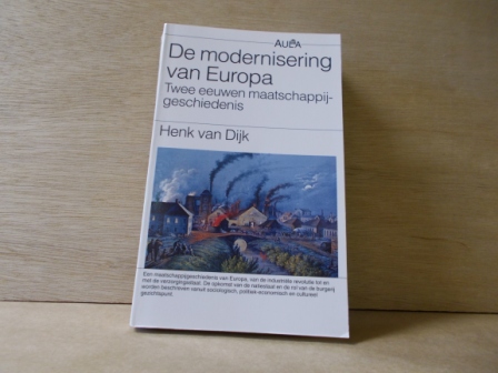 Dijk, H. van - De modernisering van Europa  twee eeuwen maatschappijgeschiedenis