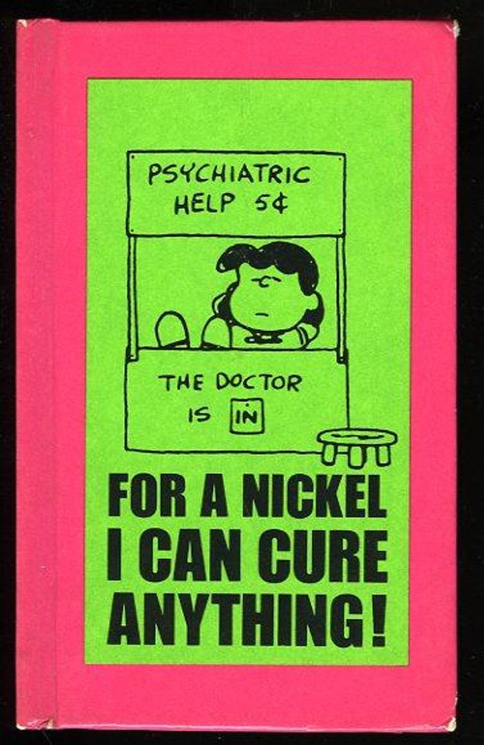 SCHULZ, Charles M. - For a Nickel I Can Cure Anything!