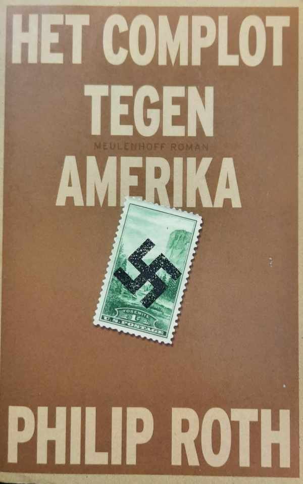 ROTH Philip - Het complot tegen Amerika - roman (vertaling van The Plot against America - 2004)