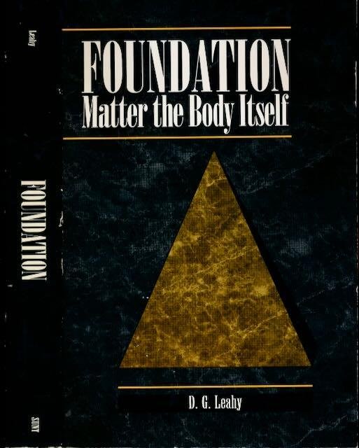 Leahy, D.G. - Foundation: Matter the Body itself.