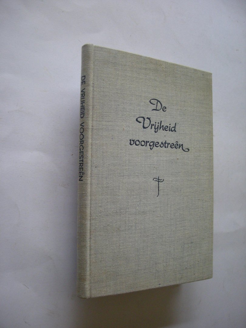 Does, J.C. van der, - De Vrijheid voorgestreen. Gedenkschrift ter gelegenheid van het eeuwfeest van de kiesvereniging 'Nederland en Oranje' te Amsterdam