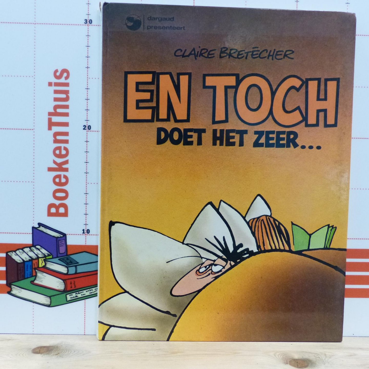 Bretecher, Claire - en toch doet het zeer ...