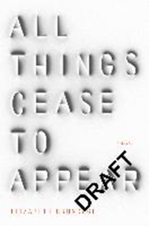 elizabeth brundage - All things cease to appear