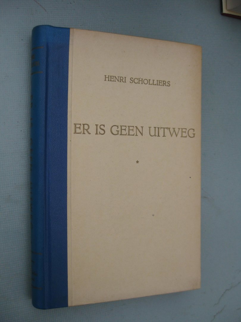 Scholliers, Henri - Er is geen uitweg.