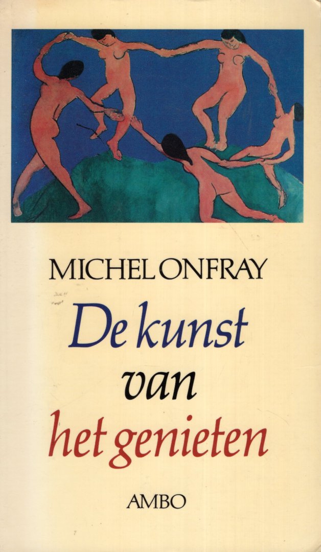 Onfray, Michel. - De kunst van het genieten : pleidooi voor een hedonistisch materialisme.
