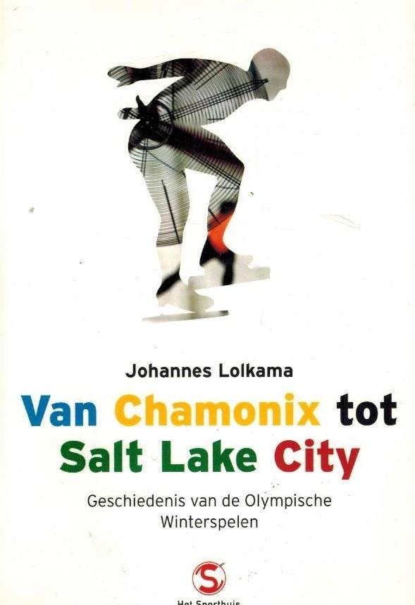 Lolkama, Johannes - Van Chamonix tot Salt Lake City -Geschiedenis van de Olympische Winterspelen