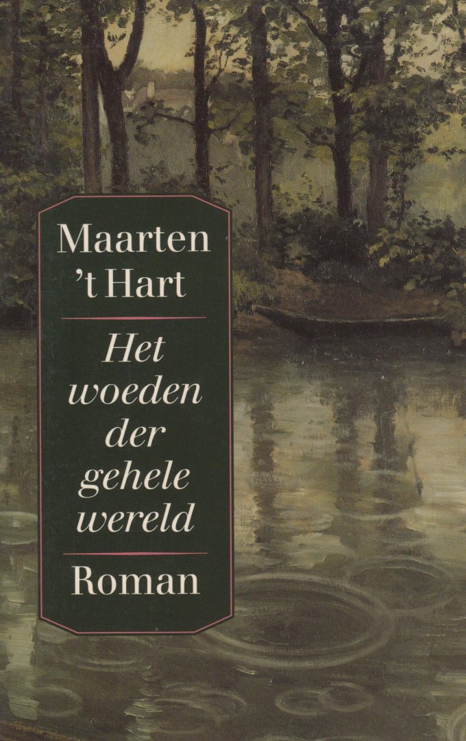 't Hart, Maarten - Het woeden der gehele wereld
