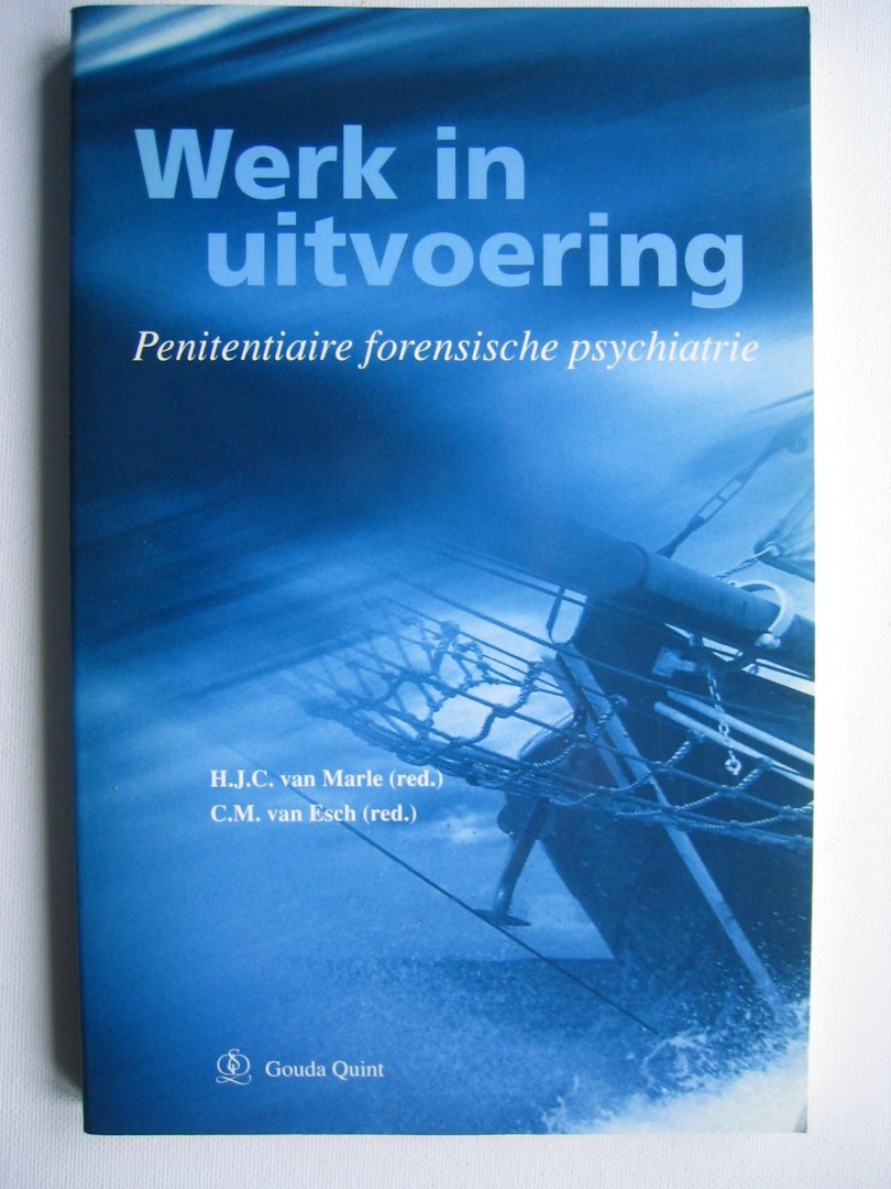 H.J.C. van Marle en C.M. van Esch - Werk in uitvoering / Penitentiaire forensische psychiatrie