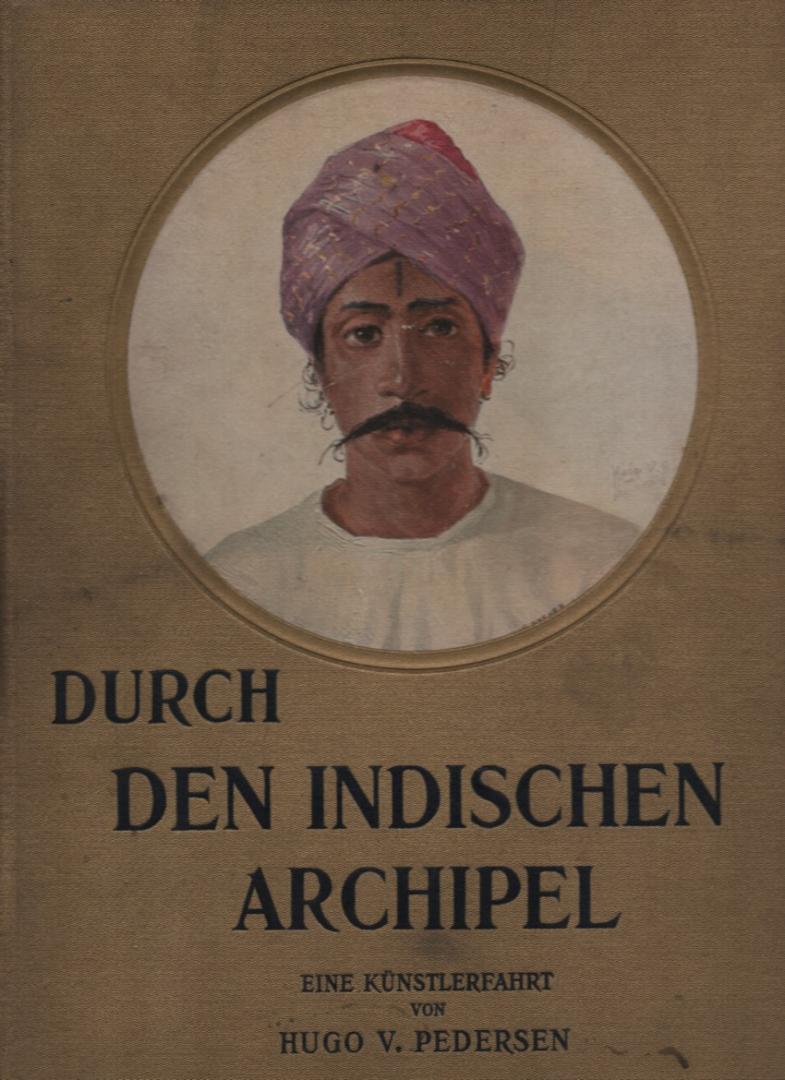 Pederesen, Hugo v. - Durch den Indischen Archipel. Eine Künstlerfahrt.