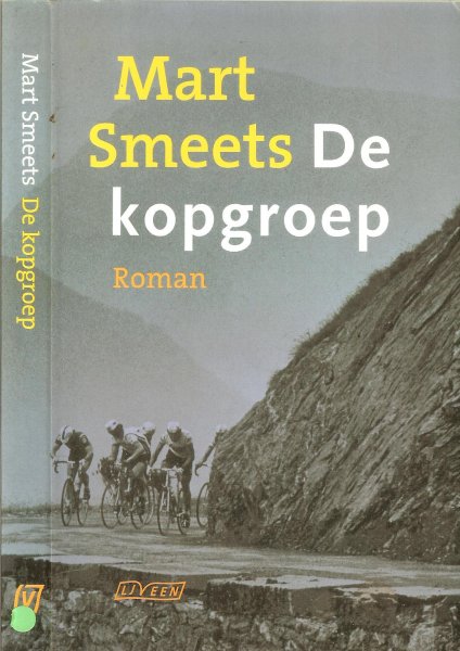 Smeets, Mart .. Omslagfoto Hans Heus met omslagontwerp van Brigitte Slangen - De Kopgroep .. Zeven jaar nadat zeven renners in de meest memorabele etappe ooit de hele Tour de France op zijn kop hebben gezet, komen die mannen weer samen in Amsterdam. Een Noor, een Belg, een Italiaan, een Amerikaan, een Frans
