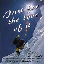 O'Dowd, Cathy - Just for the love of it - the first woman to climb Mount Everest from both sides