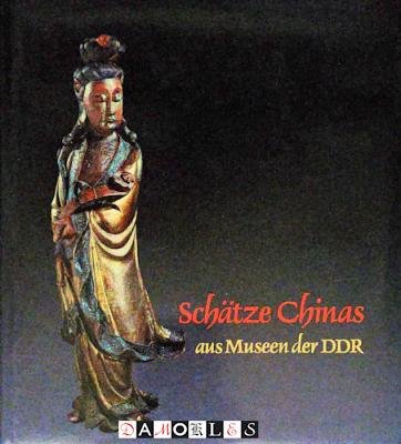 Herbert Bräutigam, Eva Eggebrecht, Arne Eggebrecht - Schätze Chinas aus Museen der DDR
