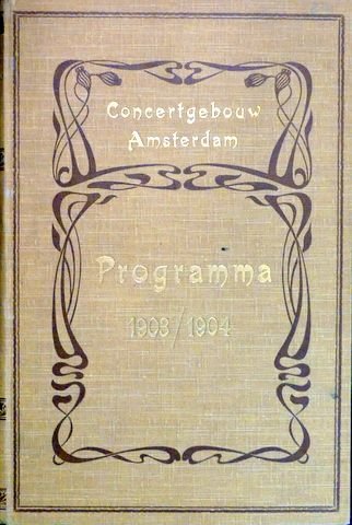 Concertgebouworkest: - [Concertgebouw Amsterdam. Programma 1903/04] Naamlooze Vennootschap "Het Concertgebouw". Geïllustreerd programma (vierde serie) der concerten van 30 september 1903 tot 14 april 1904