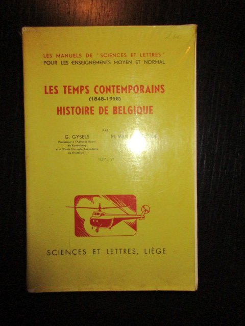 G. Gysels, M. Van den Eynde - Les Temps Contemporains (1848-1948). Histoire de Belgique Tome VI