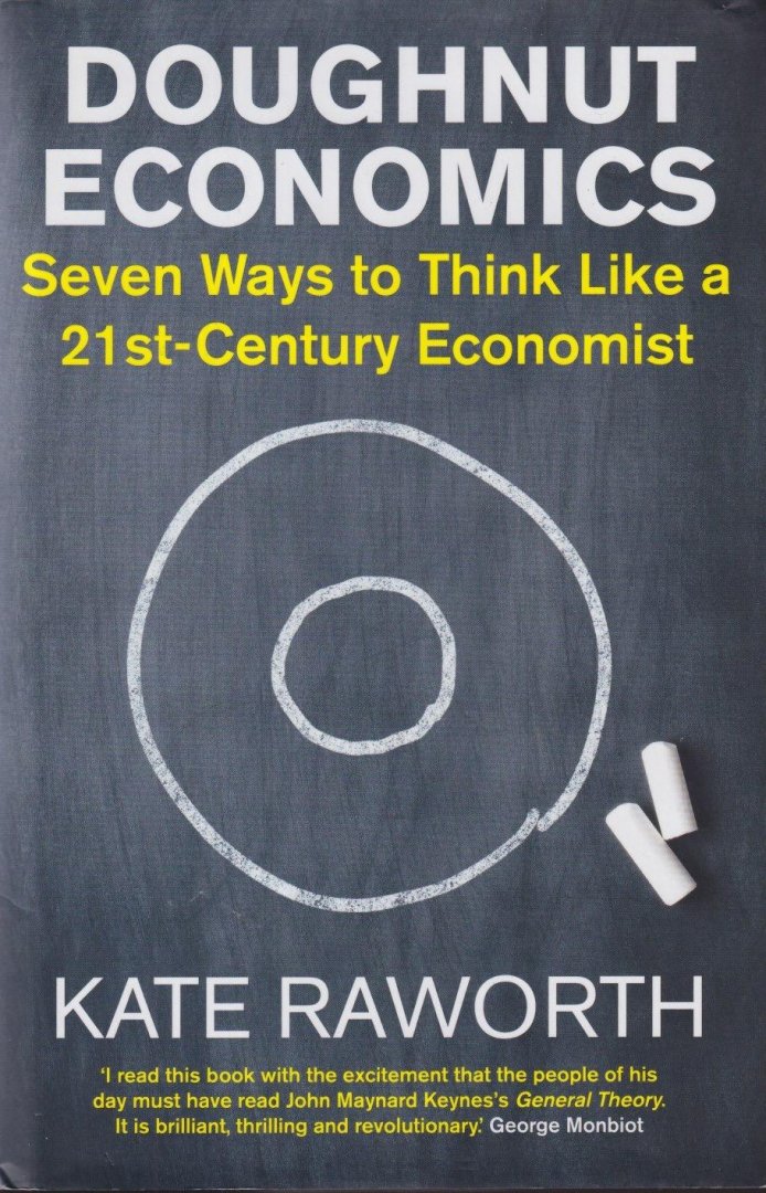 Raworth, Kate - Doughnut Economics: Seven Ways to Think Like a 21st-Century Economist